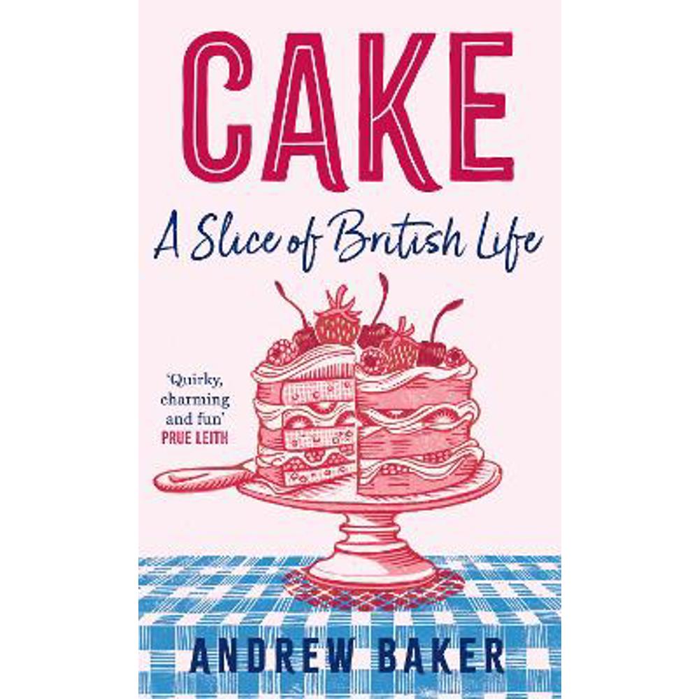 Cake: A Slice of British Life (Hardback) - Andrew Baker